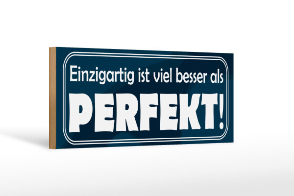 Holzschild Spruch 27x10cm Einzigartig besser als perfekt