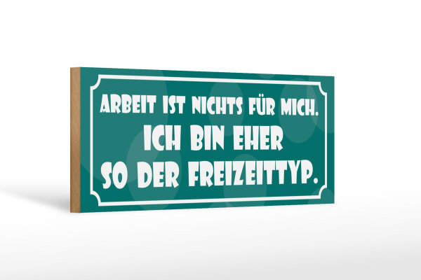 Holzschild Spruch 27x10cm Arbeit ist nichts für mich