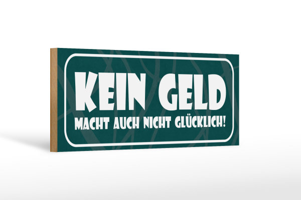 Holzschild Spruch 27x10cm Kein Geld macht nicht glücklich