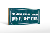Holzschild Spruch 27x10cm Mensch wird früh alt spät klug