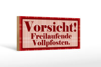 Holzschild Spruch 27x10cm Vorsicht Freilaufende Vollpfosten