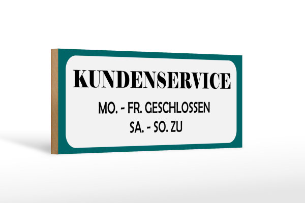 Holzschild Spruch 27x10cm Kundenservice MO-SA geschlossen