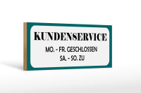 Holzschild Spruch 27x10cm Kundenservice MO-SA geschlossen