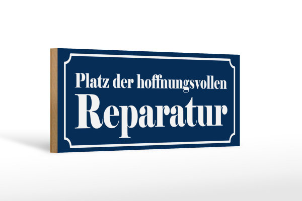 Holzschild Spruch 27x10cm Platz der hoffnungsvollen Reparatur