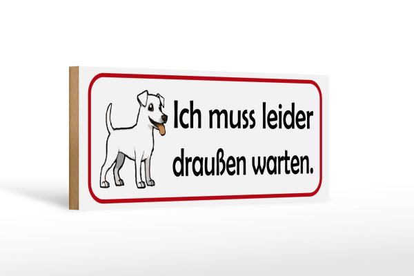 Holzschild Hinweis 27x10cm Hund muss leider draußen warten