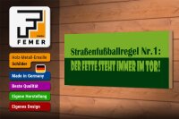 Holzschild Spruch 27x10cm Straßenfußballregel Nr.1