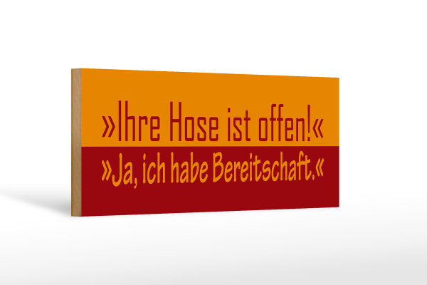 Holzschild Spruch 27x10cm Ihre Hose ist offen