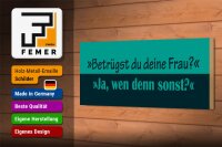 Holzschild Spruch 27x10cm Betrügst du deine Frau