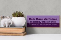 Holzschild Spruch 27x10cm Mein Mann darf machen, was er will