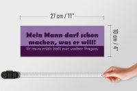 Holzschild Spruch 27x10cm Mein Mann darf machen, was er will