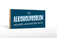 Holzschild Bier 27x10cm Einproblem entsteht