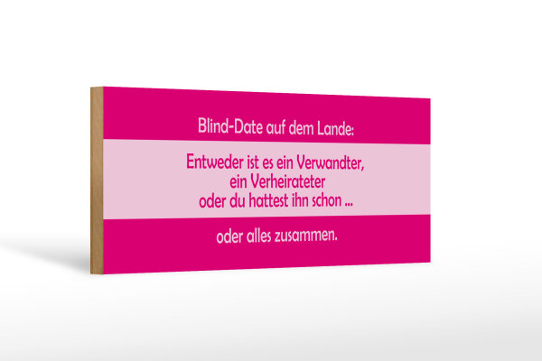 Holzschild Spruch 27x10cm Blind Date auf dem Lande