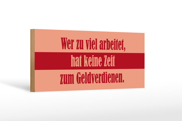 Holzschild Spruch 27x10cm Wer zu viel arbeitet