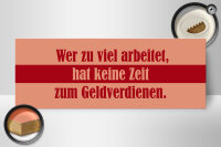 Holzschild Spruch 27x10cm Wer zu viel arbeitet
