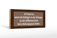 Holzschild Spruch 27x10cm Ich hasse es wenn die Kollegen