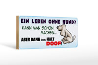 Holzschild Tier Spruch 27x10cm ein Leben ohne Hund