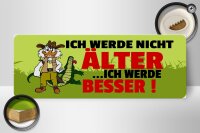 Holzschild Spruch 27x10cm Ich werde nicht älter ich werde besser
