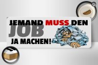 Holzschild Spruch 27x10cm Jemand muss den Job ja machen