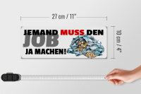 Holzschild Spruch 27x10cm Jemand muss den Job ja machen