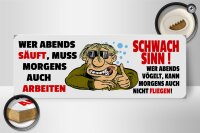 Holzschild Spruch 27x10cm Wer abends säuft