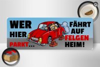 Holzschild Spruch 27x10cm Wer hier parkt fährt auf Felgen