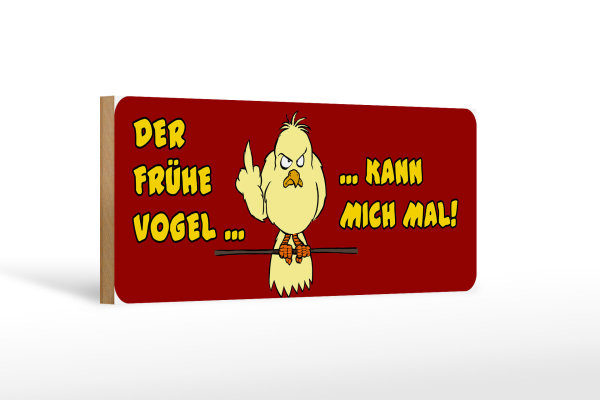 Holzschild Spruch 27x10cm frühe Vogel kann mich mal