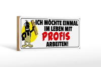 Holzschild Spruch 27x10cm Einmal mit Profis arbeiten