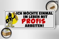 Holzschild Spruch 27x10cm Einmal mit Profis arbeiten