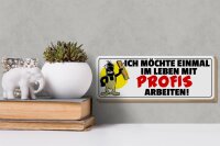Holzschild Spruch 27x10cm Einmal mit Profis arbeiten