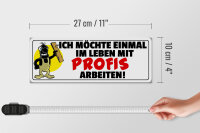 Holzschild Spruch 27x10cm Einmal mit Profis arbeiten