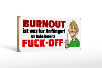 Holzschild Spruch 27x10cm Burnout ist für Anfänger