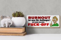 Holzschild Spruch 27x10cm Burnout ist für Anfänger