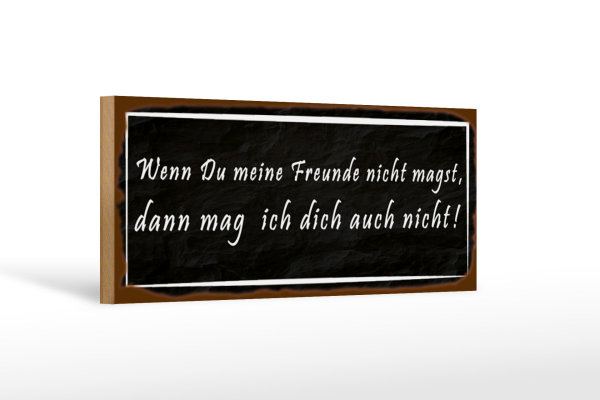 Holzschild Spruch 27x10cm wenn meine Freunde nicht magst