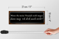 Holzschild Spruch 27x10cm wenn meine Freunde nicht magst