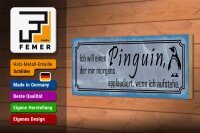 Holzschild Spruch 27x10cm  ich will einen Pinguin der mir