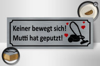 Holzschild Spruch 27x10cm keine bewegt Mutti hat geputzt