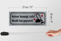 Holzschild Spruch 27x10cm keine bewegt Mutti hat geputzt