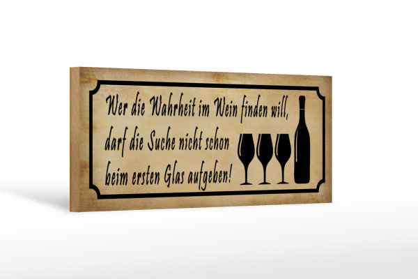 Holzschild Spruch 27x10cm wer die Wahrheit im Wein finden will, darf die Suche