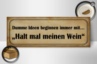 Holzschild Spruch 27x10cm Dumme Ideen mit halt meinen Wein