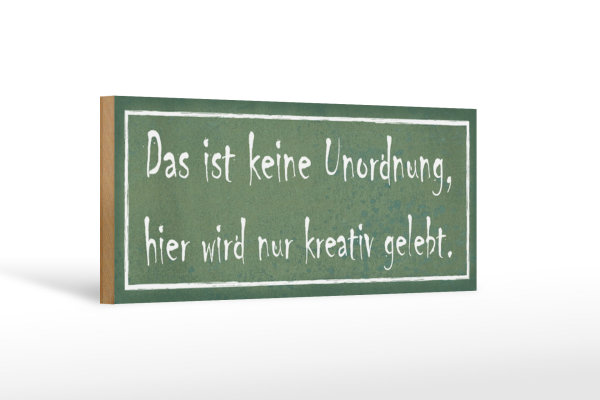 Holzschild Spruch 27x10cm das ist keine Unordnung hier wird kreativ gelebt