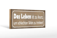 Holzschild Spruch 27x10cm Leben ist zu kurz um schlechten...