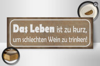 Holzschild Spruch 27x10cm Leben ist zu kurz um schlechten Wein zu trinken