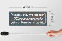 Holzschild Spruch 27x10cm Glück Katastrophe Pause macht