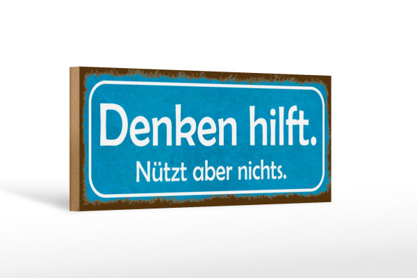 Holzschild Spruch 27x10cm denken hilft nützt aber nichts