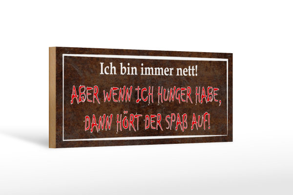 Holzschild Spruch 27x10cm ich nett aber wenn ich Hunger
