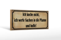 Holzschild Spruch 27x10cm koche nicht werfe Sachen Pfanne