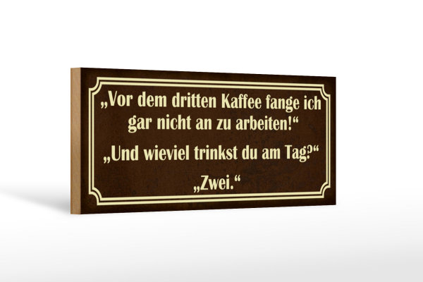 Holzschild Spruch 27x10cm vor dem 3 Kaffee nicht arbeiten
