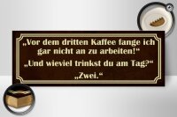 Holzschild Spruch 27x10cm vor dem 3 Kaffee nicht arbeiten
