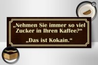 Holzschild Spruch 27x10cm viel Zucker in Kaffee ist Kokain