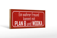 Holzschild Spruch 27x10cm wahrer Freund kommt mit Plan B